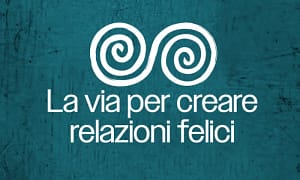 La Via Per Creare Relazioni Felici – Sol Livio