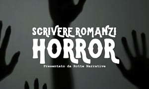 Scrivere Romanzi Horror – Rotte Narrative