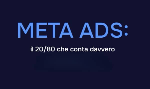 Meta Ads il 20-80 che conta davvero – Luca La Mesa