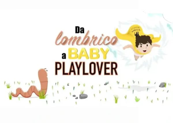Da Lombrico a Baby PlayLover – PlayLover Academy